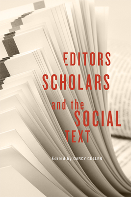 Editors, Scholars, and the Social Text - Cullen, Darcy (Editor)