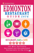 Edmonton Restaurant Guide 2016: Best Rated Restaurants in Edmonton, Canada - 500 Restaurants, Bars and Cafs Recommended for Visitors, 2016