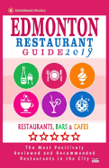 Edmonton Restaurant Guide 2019: Best Rated Restaurants in Edmonton, Canada - 500 Restaurants, Bars and Cafs Recommended for Visitors, 2019