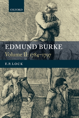 Edmund Burke: Volume II: 1784-1797 - Lock, F P