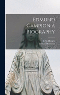 Edmund Campion a Biography