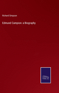 Edmund Campion: a Biography