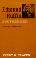 Edmund Ruffin, Southerner: A Study in Secession