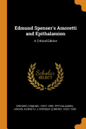 Edmund Spenser's Amoretti and Epithalamion: A Critical Edition