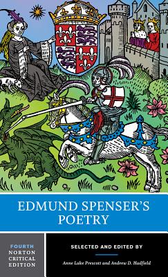 Edmund Spenser's Poetry: A Norton Critical Edition - Spenser, Edmund, Professor, and Prescott, Anne Lake, Professor (Editor), and Hadfield, Andrew (Editor)