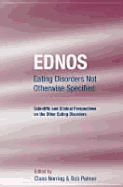 Ednos: Eating Disorders Not Otherwise Specified: Scientific and Clinical Perspectives on the Other Eating Disorders