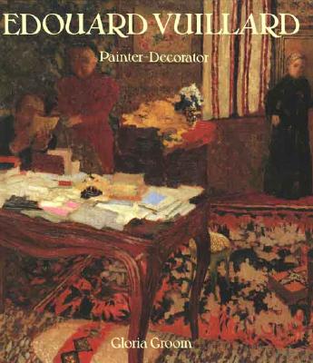 Edouard Vuillard: Painter-Decorator: Patrons and Projects, 1892-1912 - Groom, Gloria Lynn