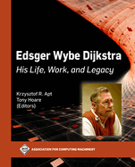 Edsger Wybe Dijkstra: His Life, Work, and Legacy