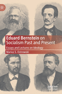 Eduard Bernstein on Socialism Past and Present: Essays and Lectures on Ideology