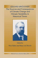 Eduard Brckner - The Sources and Consequences of Climate Change and Climate Variability in Historical Times