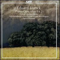 Eduard Franck: Piano Concertos 1 & 2 - Georg Michael Grau (piano); Wrttemberg Philharmonic; Fawzi Haimor (conductor)