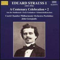Eduard Strauss I: A Centenary Celeberation, Vol. 2 - Czech Chamber Philharmonic Orchestra; John Georgiadis (conductor)