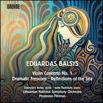 Eduardas Balsys: Violin Concerto No. 1; Dramatic Frescoes; Reflections of the Sea