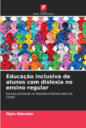 Educao inclusiva de alunos com dislexia no ensino regular