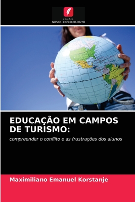 Educa??o Em Campos de Turismo - Korstanje, Maximiliano Emanuel