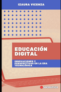 Educacin Digital: Innovaciones Y Perspectivas En La Era Tecnolgica