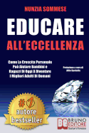 Educare All'Eccellenza: Come la Crescita Personale Pu? Aiutare Bambini e Ragazzi di Oggi a Diventare i Migliori Adulti di Domani