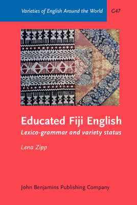 Educated Fiji English: Lexico-Grammar and Variety Status - Zipp, Lena