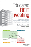 Educated Reit Investing: The Ultimate Guide to Understanding and Investing in Real Estate Investment Trusts