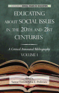 Educating about Social Issues in the 20th and 21st Centuries: A Critical Annotated Bibliography Volume One (Hc)