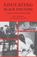 Educating Black Doctors: A History of Meharry Medical College