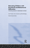 Educating Children with Emotional and Behavioural Difficulties: Inclusive Practice in Mainstream Schools