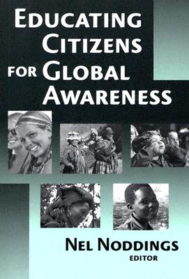 Educating Citizens for Global Awareness - Noddings, Nel (Editor)