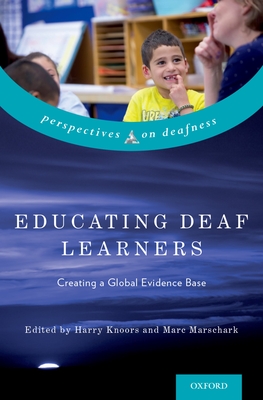 Educating Deaf Learners: Creating a Global Evidence Base - Knoors, Harry (Editor), and Marschark, Marc (Editor)