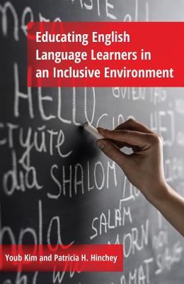 Educating English Language Learners in an Inclusive Environment - Kim, Youb, and Hinchey, Patricia H