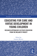 Educating for Care and Virtue Development in Young Children: Research Approaches in Ethics Education from the MelArete Project