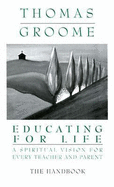 Educating for Life Handbook: A Spiritual Vision for Every Teacher and Parent