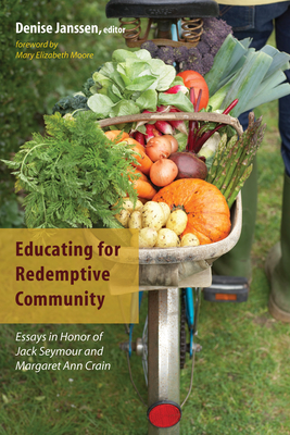 Educating for Redemptive Community - Janssen, Denise (Editor), and Moore, Mary Elizabeth, Dr. (Foreword by)