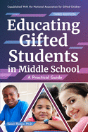 Educating Gifted Students in Middle School: A Practical Guide