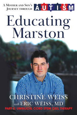 Educating Marston: A Mother and Son's Journey Through Autism - Weiss, Christine