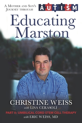 Educating Marston: A Mother and Son's Journey through Autism - Cerasoli, Lisa, and Weiss MD, Eric, and Weiss, Christine