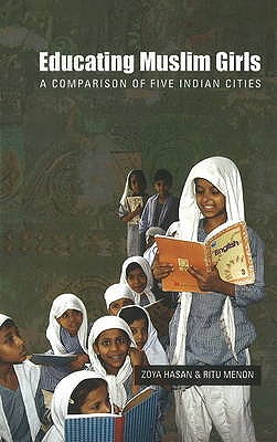 Educating Muslim Girls: A Comparison of Five Indian Cities - Hasan, Zoya, and Menon, Ritu