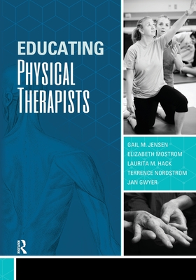 Educating Physical Therapists - Jensen, Gail, PT, PhD, Fapta