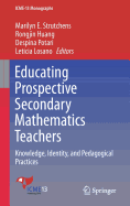 Educating Prospective Secondary Mathematics Teachers: Knowledge, Identity, and Pedagogical Practices