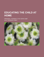 Educating the Child at Home: Personal Training and the Work Habit