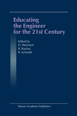 Educating the Engineer for the 21st Century: Proceedings of the 3rd Workshop on Global Engineering Education - Weichert, D. (Editor), and Rauhut, B. (Editor), and Schmidt, R. (Editor)