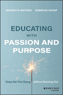 Educating with Passion and Purpose: Keep the Fire Going Without Burning Out