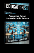 Education 5.0: Preparing for an Unpredictable Future