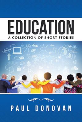 Education: A Collection of Short Stories - Donovan, Paul