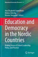 Education and Democracy in the Nordic Countries: Making Sense of School Leadership, Policy, and Practice