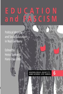 Education and Fascism: Political Formation and Social Education in German National Socialism - Sunker, Heinz (Editor), and Otto, Hans Uwe (Editor)