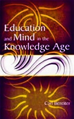 Education and Mind in the Knowledge Age - Bereiter, Carl