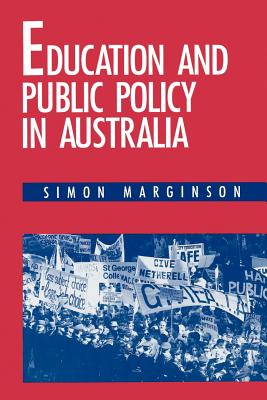 Education and Public Policy in Australia - Marginson, Simon