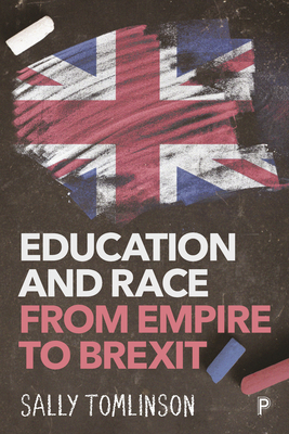 Education and Race from Empire to Brexit - Tomlinson, Sally