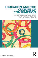 Education and the Culture of Consumption: Personalisation and the Social Order