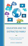 Education and the Distracted Family: Creating Success with and Without Technology